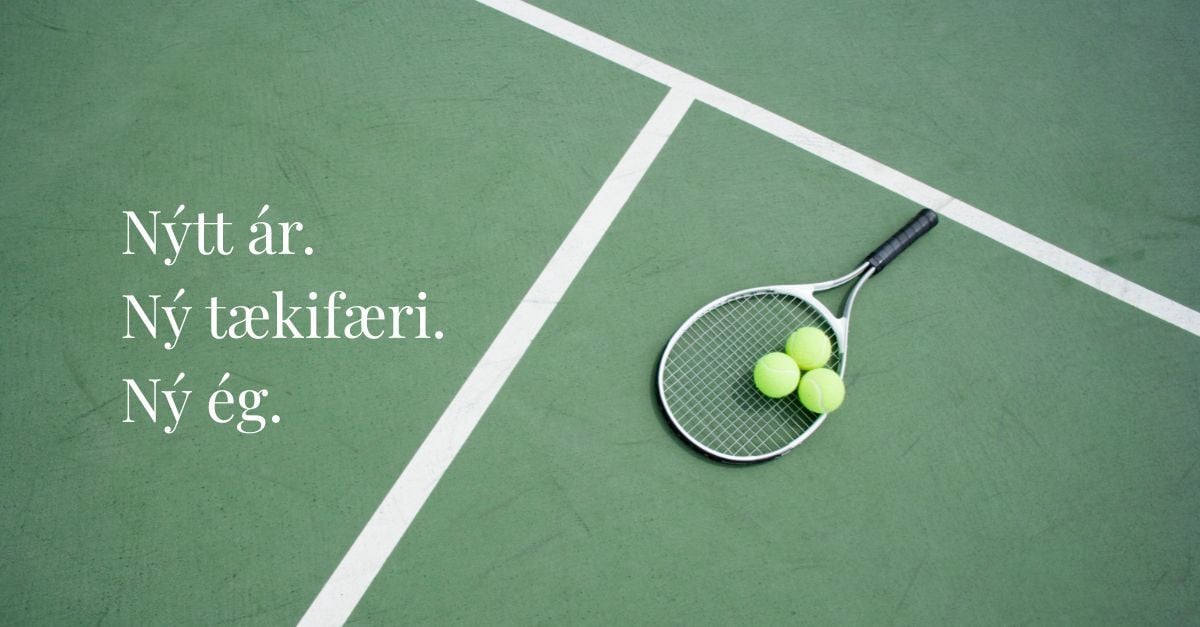 Nýtt ár, ný tækifæri, ný ég.